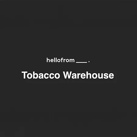 Hellofrom Tobacco Warehouse